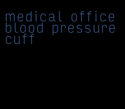 medical office blood pressure cuff