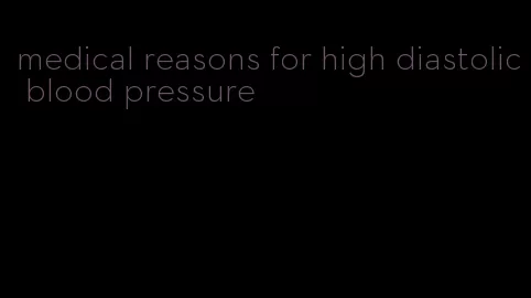 medical reasons for high diastolic blood pressure