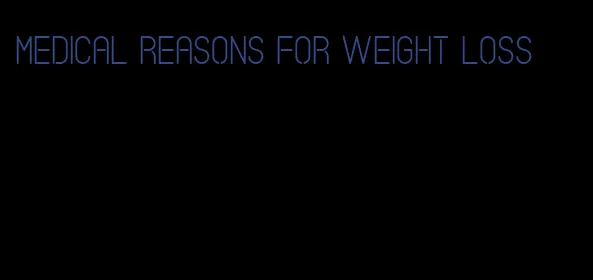 medical reasons for weight loss