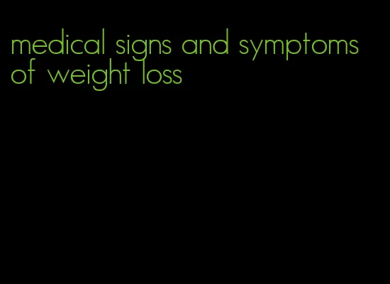 medical signs and symptoms of weight loss