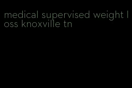 medical supervised weight loss knoxville tn