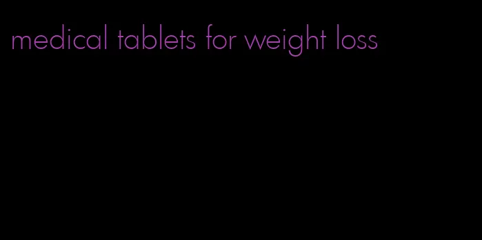 medical tablets for weight loss