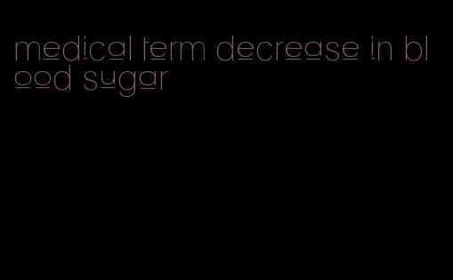 medical term decrease in blood sugar