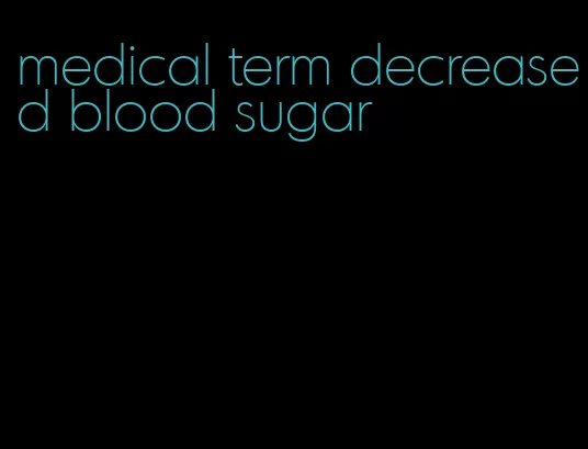 medical term decreased blood sugar
