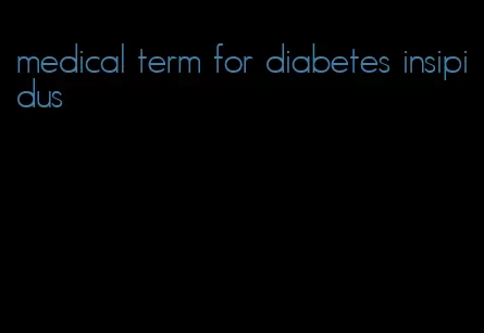 medical term for diabetes insipidus