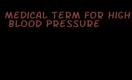 medical term for high blood pressure