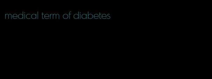 medical term of diabetes