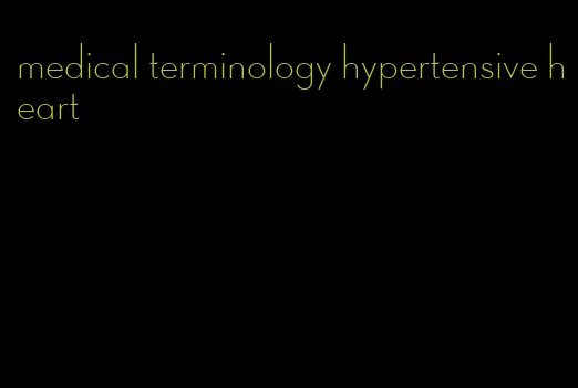 medical terminology hypertensive heart