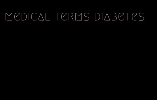 medical terms diabetes