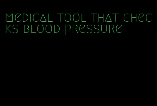 medical tool that checks blood pressure