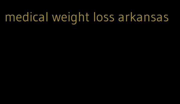 medical weight loss arkansas