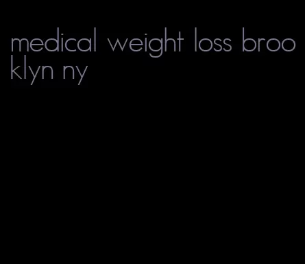 medical weight loss brooklyn ny