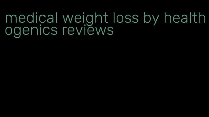 medical weight loss by healthogenics reviews