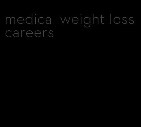 medical weight loss careers