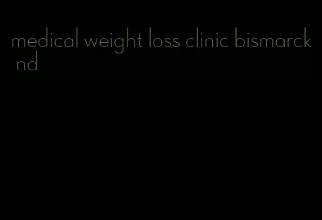 medical weight loss clinic bismarck nd