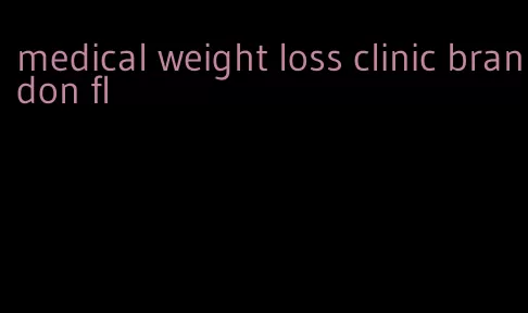 medical weight loss clinic brandon fl