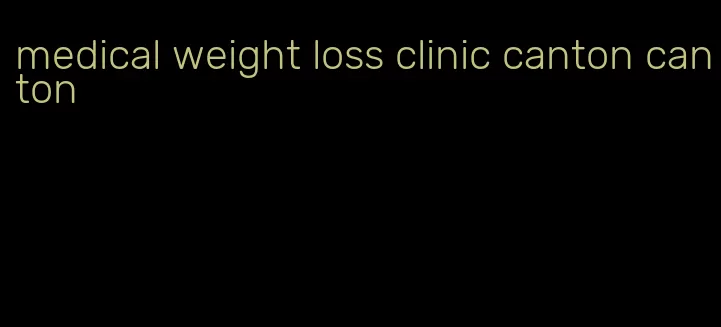 medical weight loss clinic canton canton