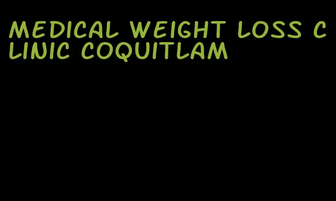 medical weight loss clinic coquitlam