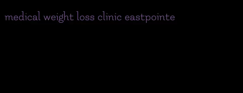 medical weight loss clinic eastpointe