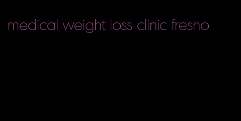 medical weight loss clinic fresno