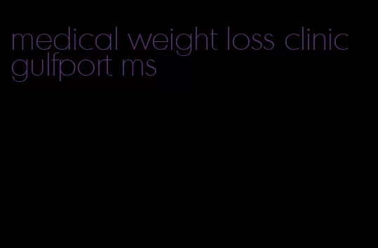 medical weight loss clinic gulfport ms