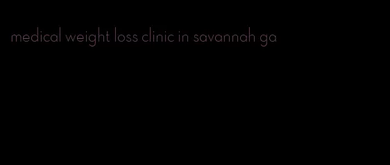 medical weight loss clinic in savannah ga