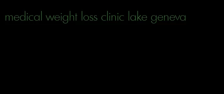 medical weight loss clinic lake geneva