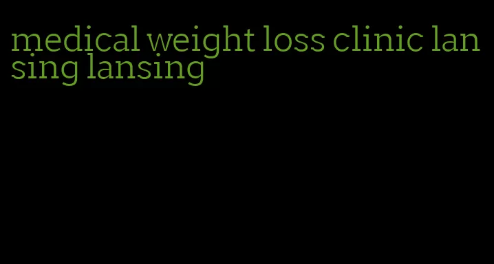 medical weight loss clinic lansing lansing