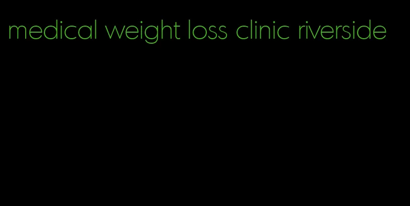 medical weight loss clinic riverside