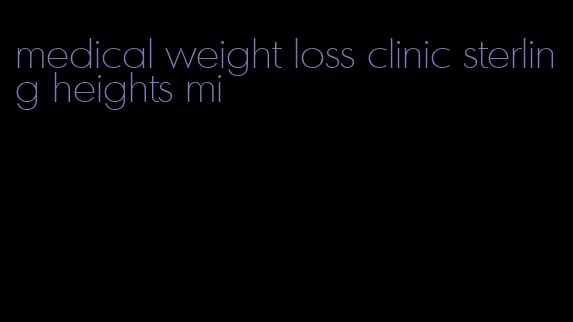 medical weight loss clinic sterling heights mi