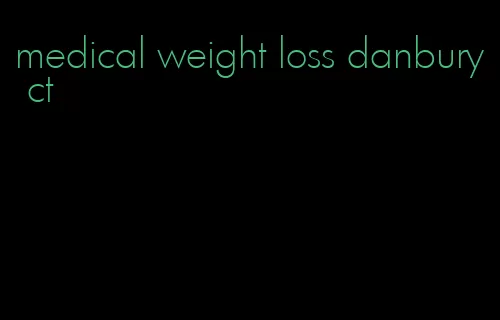 medical weight loss danbury ct