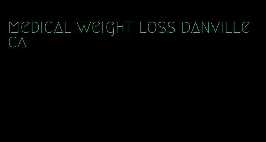 medical weight loss danville ca