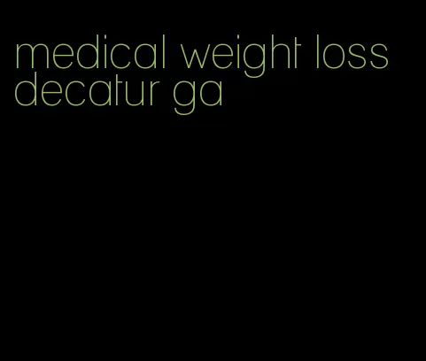 medical weight loss decatur ga