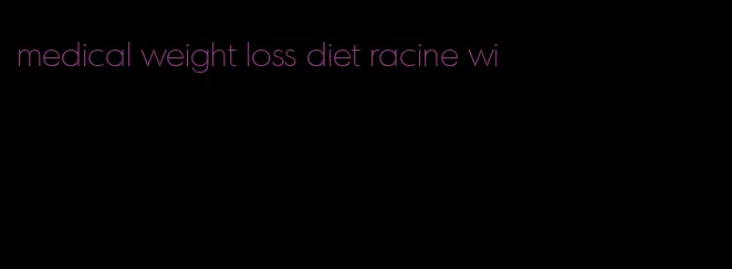 medical weight loss diet racine wi
