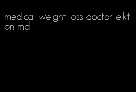 medical weight loss doctor elkton md