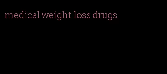 medical weight loss drugs