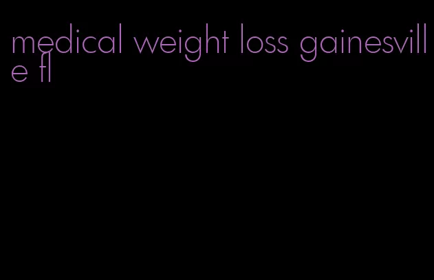 medical weight loss gainesville fl