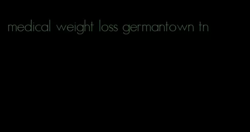 medical weight loss germantown tn