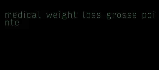 medical weight loss grosse pointe