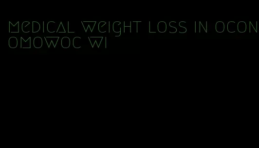 medical weight loss in oconomowoc wi