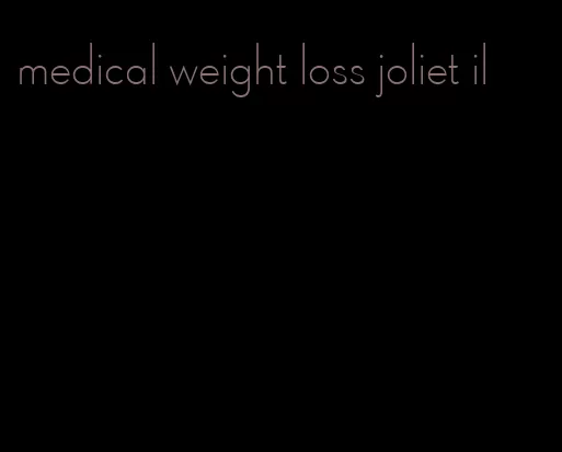 medical weight loss joliet il