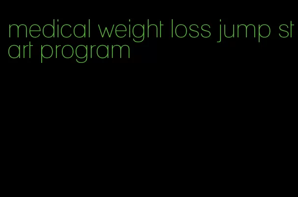 medical weight loss jump start program