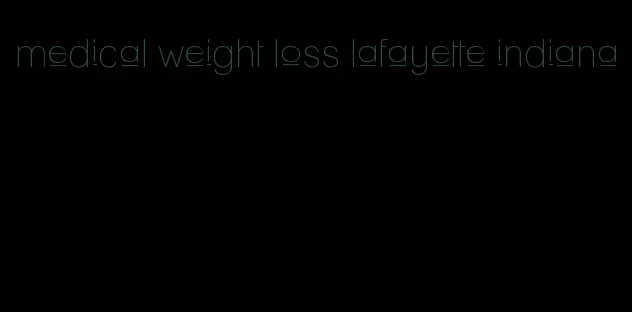 medical weight loss lafayette indiana