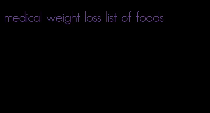 medical weight loss list of foods