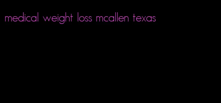 medical weight loss mcallen texas