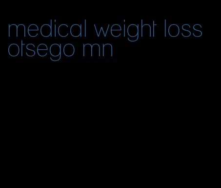 medical weight loss otsego mn