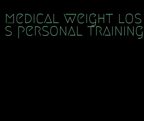 medical weight loss personal training