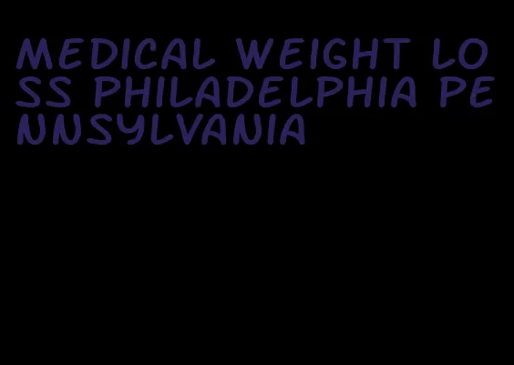 medical weight loss philadelphia pennsylvania