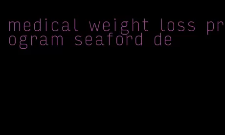 medical weight loss program seaford de