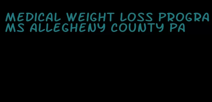 medical weight loss programs allegheny county pa